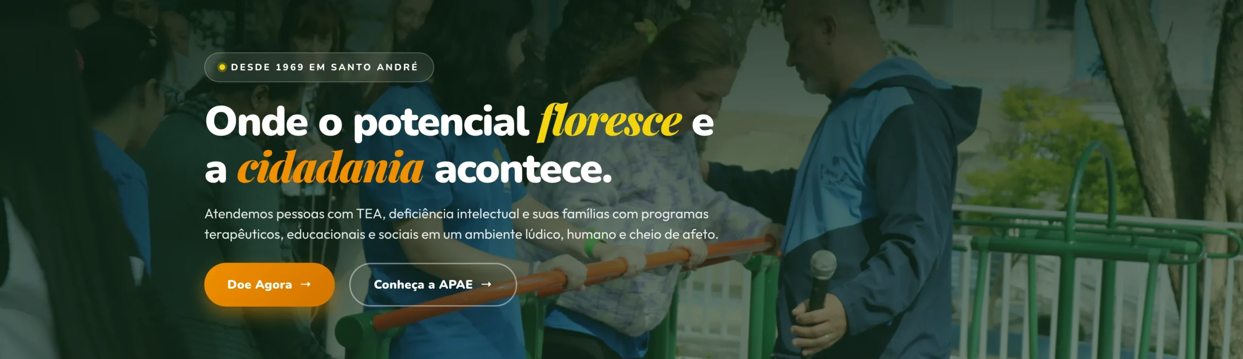Onde o potencial floresce e a cidadania acontece. A APAE Santo André atende pessoas com TEA, deficiência intelectual e suas famílias desde 1969. Clique para conhecer as áreas de atuação.