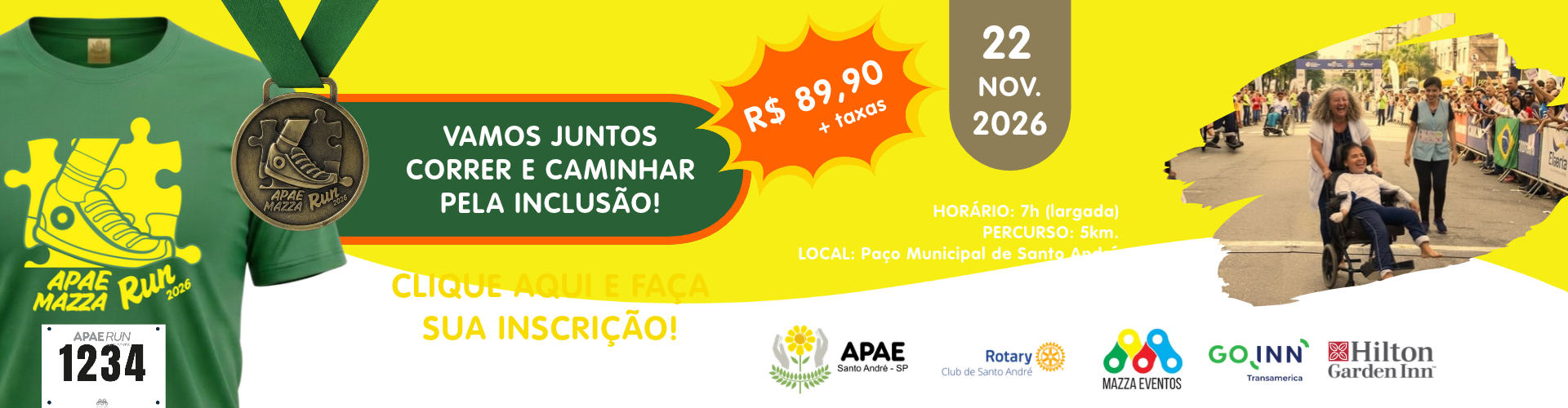 APAE Mazza Run 2026: vamos juntos correr e caminhar pela inclusão. Dia 22 de novembro de 2026, largada às 7h, percurso de 5 km, no Paço Municipal de Santo André. Inscrição R$ 89,90 mais taxas. Clique para se inscrever.